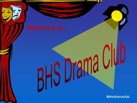 Welcome to... #bhsdramaclub. Welcome to the Social Network.