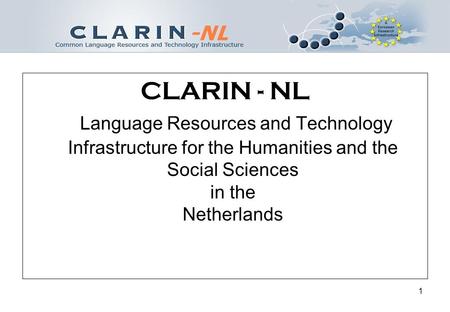 1 CLARIN - NL Language Resources and Technology Infrastructure for the Humanities and the Social Sciences in the Netherlands.