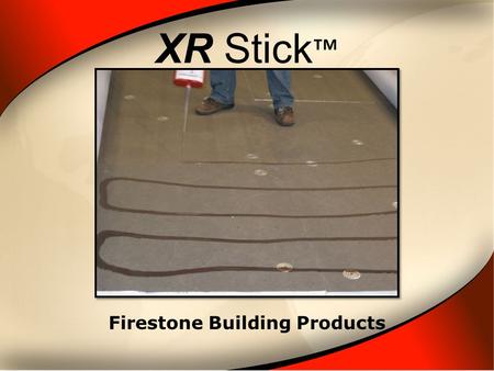 XR Stick ™ Firestone Building Products. XR Stick ™ Firestone’s XR Stick™ is a two-component, low- rise polyurethane adhesive designed to attach Firestone.