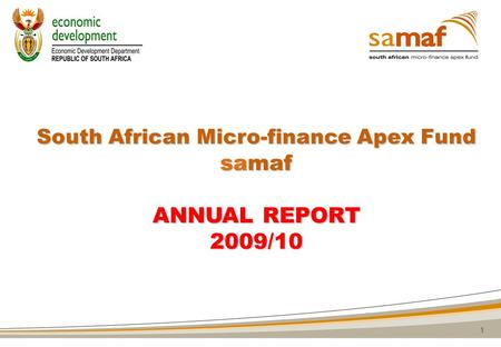 South African Micro-finance Apex Fund samaf ANNUAL REPORT 2009/10 1.