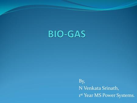 By, N Venkata Srinath, 1 st Year MS Power Systems.