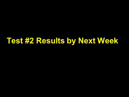 Test #2 Results by Next Week. Biological Productivity.