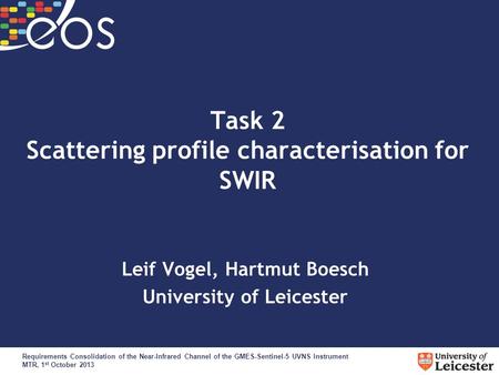 Requirements Consolidation of the Near-Infrared Channel of the GMES-Sentinel-5 UVNS Instrument MTR, 1 st October 2013 Task 2 Scattering profile characterisation.