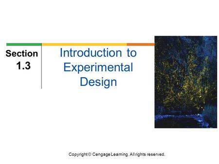 Copyright © Cengage Learning. All rights reserved. Section 1.3 Introduction to Experimental Design.