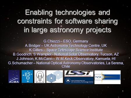 1 Enabling technologies and constraints for software sharing in large astronomy projects G.Chiozzi – ESO, Germany A.Bridger – UK Astronomy Technology Centre,