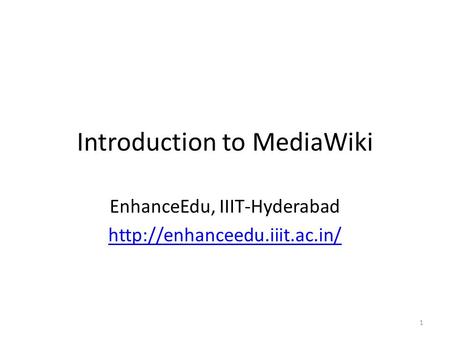 Introduction to MediaWiki EnhanceEdu, IIIT-Hyderabad  1.