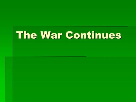 The War Continues. Civil War At Sea  The Trent Affair – 2 Confeds (Mason & Slidell) boarded British ship The Trent in Cuba to try to get British help.