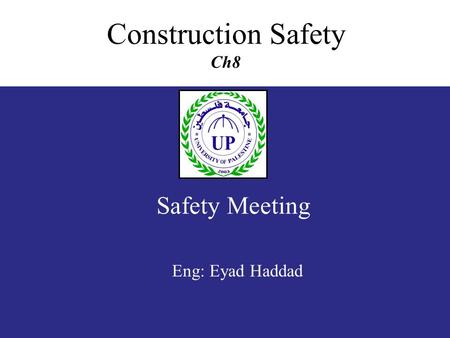 Safety Meeting Construction Safety Ch8 Eng: Eyad Haddad.