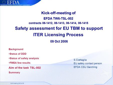 KoM meeting 09 Oct 06 Kick-off-meeting of EFDA TW6-TSL-002 contracts 06-1412, 06-1413, 06-1414, 06-1415 09 Oct 2006 Kick-off-meeting of EFDA TW6-TSL-002.