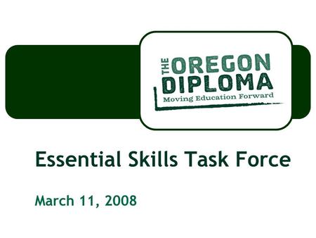 Essential Skills Task Force March 11, 2008. Essential Skills Survey Results Overall On Line Survey 510 respondents ALL Stakeholder groups ALL Oregon regions.