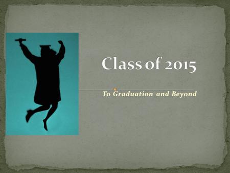 To Graduation and Beyond. Graduation Requirements SOL Requirements Career Exploration/Options College Admissions College Application Process Financial.