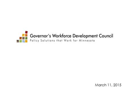 March 11, 2015. WIOA – Regions and Board Structure WIOA – Updates WIOA – Regional planning and opportunities WIOA- State board structures WIOA adoption.