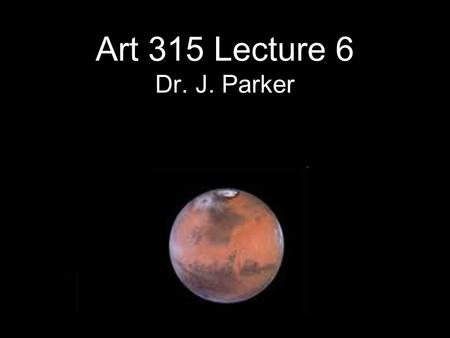 Art 315 Lecture 6 Dr. J. Parker. Variables Variables are one of a few key concepts in programming that must be understood. Many engineering/cs students.