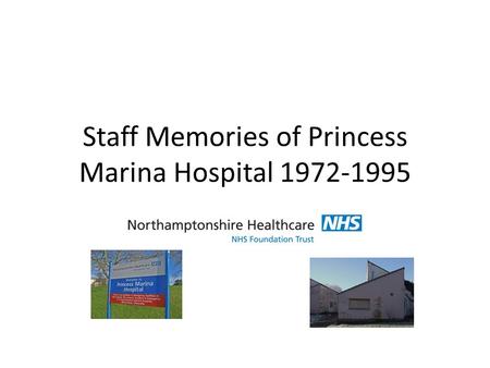 Staff Memories of Princess Marina Hospital 1972-1995.