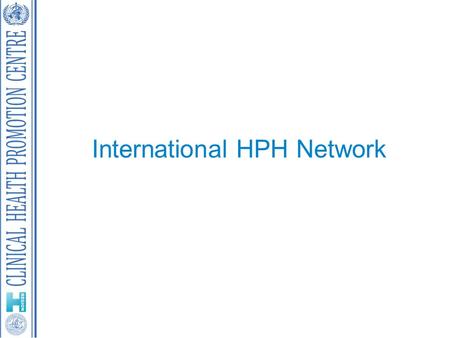 International HPH Network. HPH World Map N/R Network Individual Member – No network yet 939 members by February 2013.