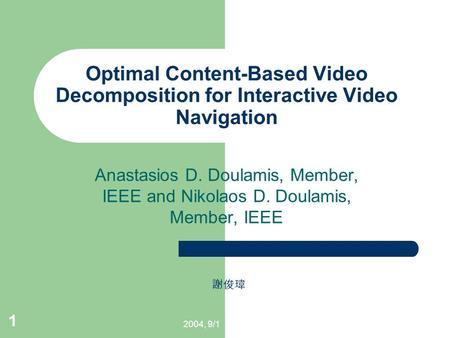 2004, 9/1 1 Optimal Content-Based Video Decomposition for Interactive Video Navigation Anastasios D. Doulamis, Member, IEEE and Nikolaos D. Doulamis, Member,