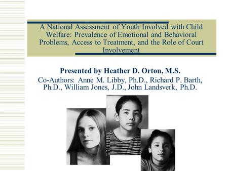 A National Assessment of Youth Involved with Child Welfare: Prevalence of Emotional and Behavioral Problems, Access to Treatment, and the Role of Court.