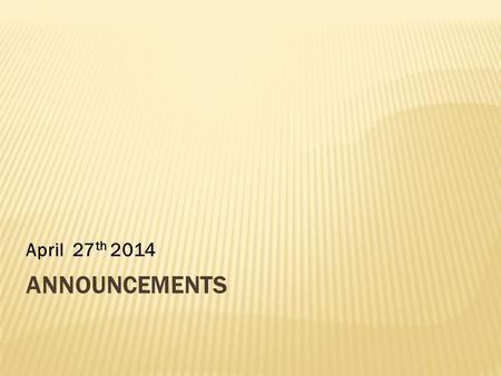 ANNOUNCEMENTS April 27 th 2014. LITURGIES Tuesday : 5 – 7 a.m Friday : 11 – 1:00p.m Saturday : No Liturgy Sunday : 8:00 –11:30a.m الثلاثاء : 5 – 7 صباحا.