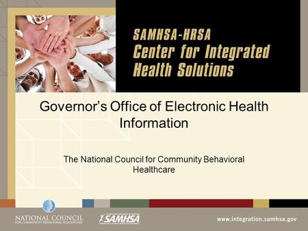 Governor’s Office of Electronic Health Information The National Council for Community Behavioral Healthcare.