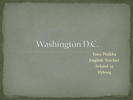 Yana Ptukha English Teacher School 12 Vyborg. a) The Congress b) The White House c) Obama’s House.