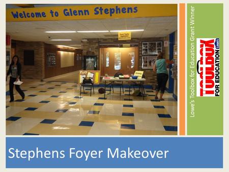 Lowe’s Toolbox for Education Grant Winner Stephens Foyer Makeover.