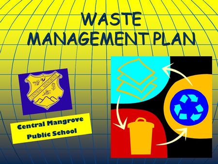 WASTE MANAGEMENT PLAN Central Mangrove Public School.