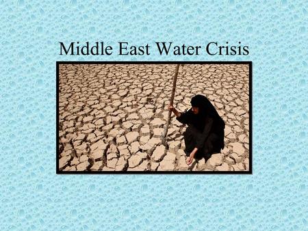 Middle East Water Crisis. What countries are made up of desert?