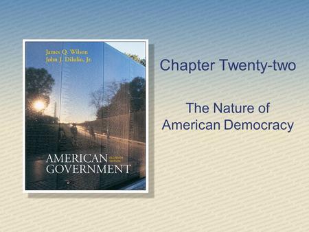 Chapter Twenty-two The Nature of American Democracy.