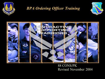 88 CONS/PK Revised November 2004 BPA Ordering Officer Training.