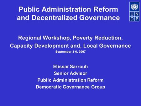 Public Administration Reform and Decentralized Governance Regional Workshop, Poverty Reduction, Capacity Development and, Local Governance September 3-6,