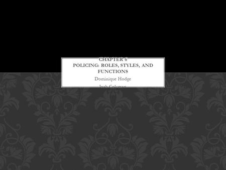 Dominique Hodge Josh Coleman. The right and Responsibilities associated with a particular position in society ROLE.