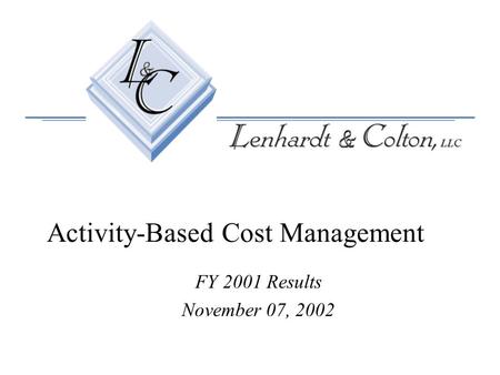 Activity-Based Cost Management FY 2001 Results November 07, 2002.