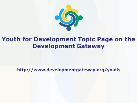 Youth for Development Topic Page on the Development Gateway