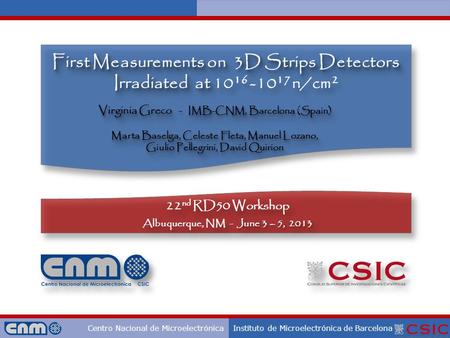 ALBA Synchrotron – 17 June 2010 Centro Nacional de MicroelectrónicaInstituto de Microelectrónica de Barcelona First Measurements on 3D Strips Detectors.