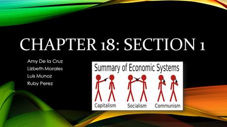 CHAPTER 18: SECTION 1 Amy De la Cruz Lizbeth Morales Luis Munoz Ruby Perez.