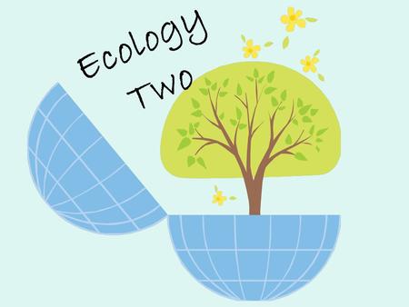 Ecology Two.