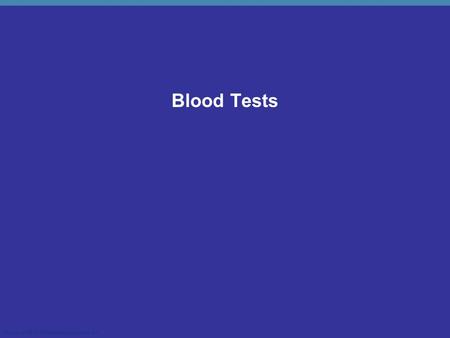 Copyright © 2010 Pearson Education, Inc. Blood Tests.