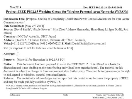 Doc: IEEE 802.15-14-0245-00-0008 Submission May 2014 Smith, Sawyer, Zhou (NICTA), Hernandez,Li,Dotlić,Miura (NICT) Slide 1 Project: IEEE P802.15 Working.