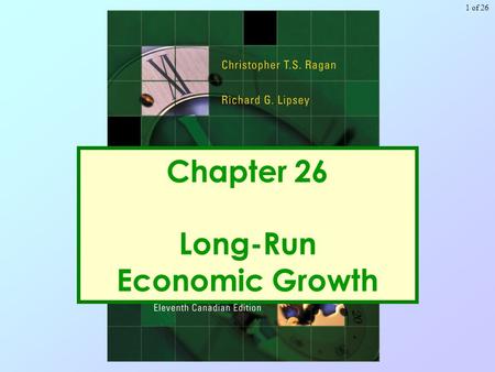 Of 261 Chapter 26 Long-Run Economic Growth. of 262 Copyright © 2005 Pearson Education Canada Inc. Learning Objectives 3. List the main elements of Neoclassical.