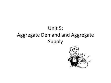 Unit 5: Aggregate Demand and Aggregate Supply. Smith’s Circular Flow Diagram The circular-flow diagram presents a visual model of the economy. First,