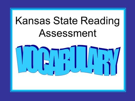 Kansas State Reading Assessment. Clues given in a passage as to the meaning of the word.