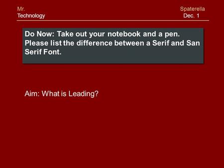 Aim: What is Leading? Mr. Spaterella Technology Dec. 1.