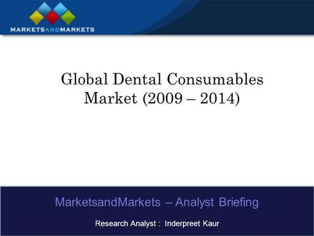 Global Dental Consumables Market (2009 – 2014)