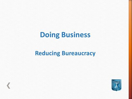 Doing Business Reducing Bureaucracy. Background The 2011 Doing Business report is the eighth in a series of annual reports benchmarking the regulations.