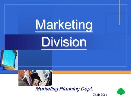 MarketingDivision Marketing Planning Dept. Chris Kuo.