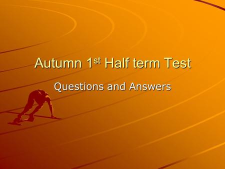 Autumn 1 st Half term Test Questions and Answers.