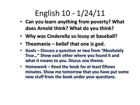 English 10 - 1/24/11 Can you learn anything from poverty? What does Arnold think? What do you think? Can you learn anything from poverty? What does Arnold.