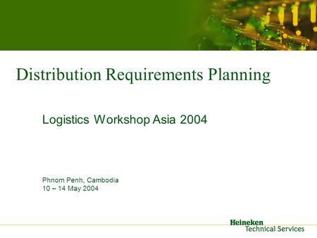 Distribution Requirements Planning Logistics Workshop Asia 2004 Phnom Penh, Cambodia 10 – 14 May 2004.