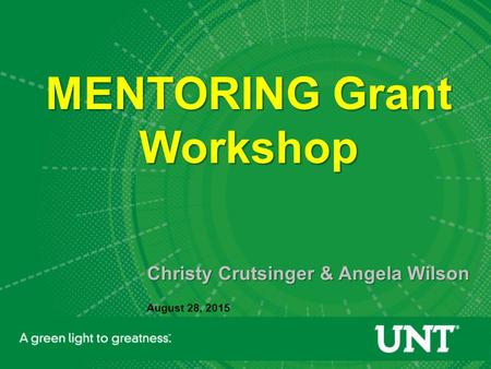 Christy Crutsinger & Angela Wilson August 28, 2015 MENTORING Grant Workshop.