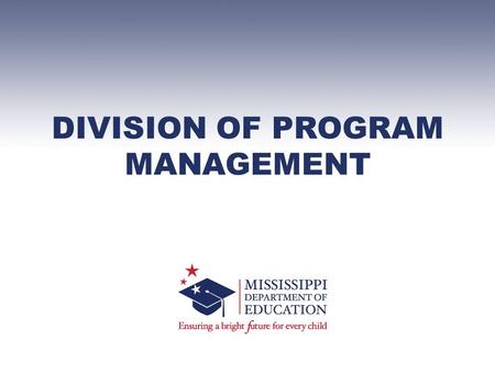 DIVISION OF PROGRAM MANAGEMENT. PROGRAM MANAGEMENT UPDATES.